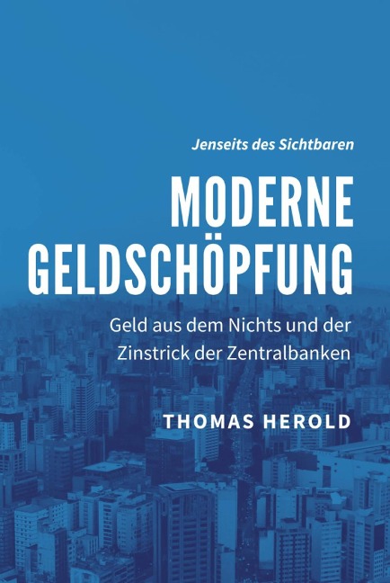 Moderne Geldschöpfung - Thomas Herold