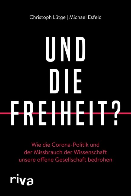 Und die Freiheit? - Michael Esfeld, Christoph Lütge