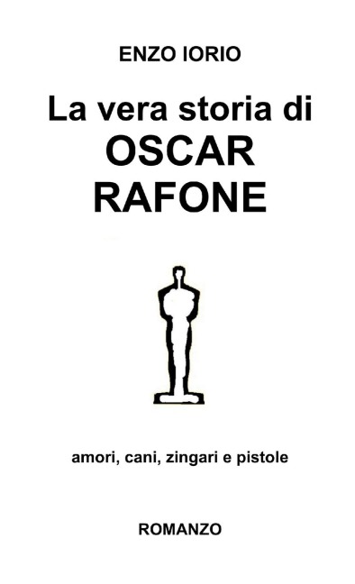 La vera storia di Oscar Rafone - Enzo Iorio