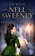 Cover-Bild zum Titel 'Nell Sweeney und die blutrote Wahrheit' von 'P. B. Ryan'