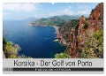 Korsika - Der Golf von Porto (Wandkalender 2024 DIN A2 quer), CALVENDO Monatskalender - Ade Zech