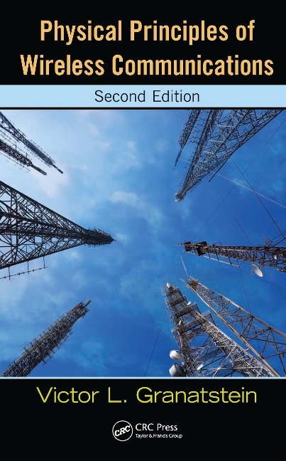 Physical Principles of Wireless Communications - Victor L. Granatstein