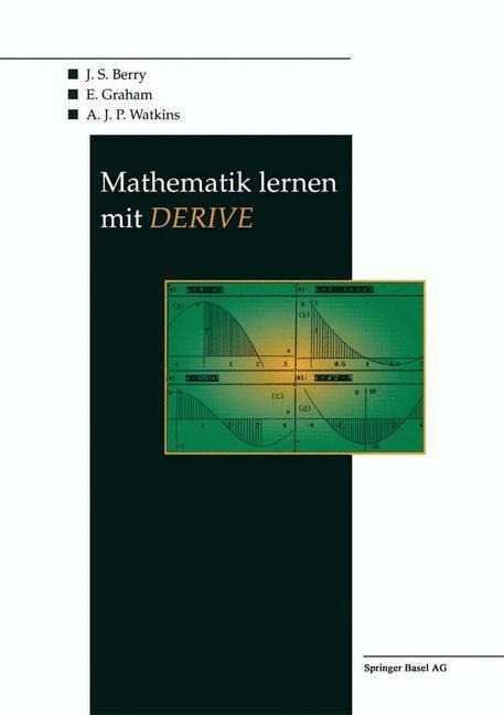 Mathematik lernen mit DERIVE - J. Berry, A. J. P. Watkins, E. Graham
