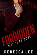 Cover-Bild zum Titel 'Forbidden: Naughty Boss' von 'Rebecca Lee'