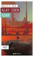 Alay Eden Adam - Philip K. Dick