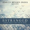 Estranged Lib/E: Leaving Family and Finding Home - Jessica Berger Gross