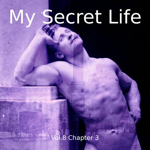 My Secret Life, Vol. 8 Chapter 3 - Dominic Crawford Collins, Dominic Crawford Collins