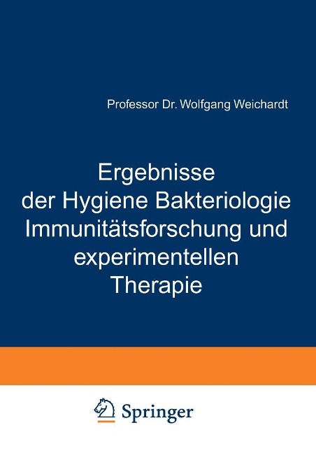 Ergebnisse der Hygiene Bakteriologie Immunitätsforschung und experimentellen Therapie - Wolfgang Weichardt
