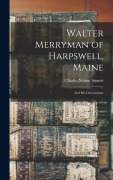 Cover-Bild zum Titel 'Walter Merryman of Harpswell, Maine: And His Descendants' von 'Charles Nelson Sinnett'