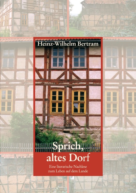 Sprich, altes Dorf - Heinz-Wilhelm Bertram