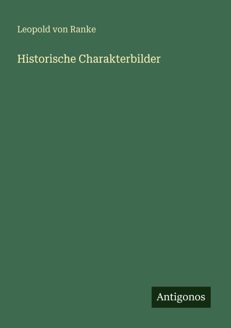 Historische Charakterbilder - Leopold von Ranke