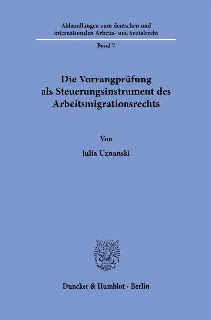 Die Vorrangprüfung als Steuerungsinstrument des Arbeitsmigrationsrechts. - Julia Uznanski