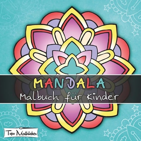 Mandala Malbuch für Kinder ab 4 Jahren - Topo Malbücher