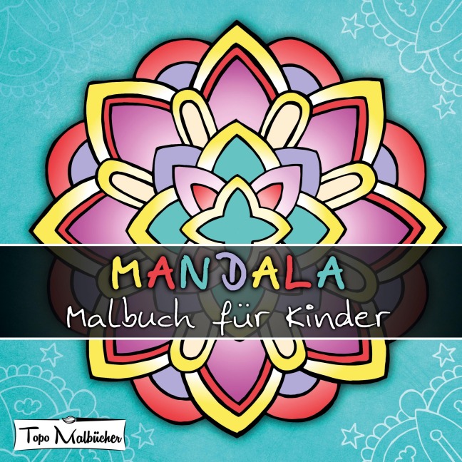 Mandala Malbuch für Kinder ab 4 Jahren - Topo Malbücher