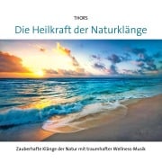 Die Heilkraft der Naturklänge - Thors