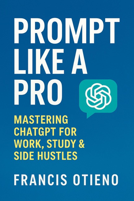 Prompt Like A Pro - Francis Otieno