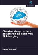 Cover-Bild zum Titel 'Cloudserviceproviders selecteren op basis van SLA-borging' von 'Radwa El-Awadi'