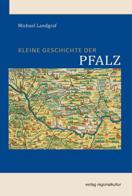 Kleine Geschichte der Pfalz - Michael Landgraf