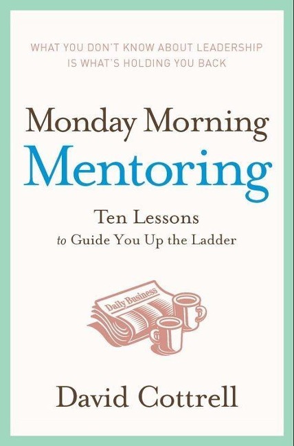 Monday Morning Mentoring - David Cottrell