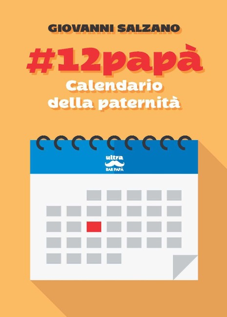 #12papà. Calendario della paternità - Giovanni Salzano