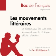 Cover-Bild zum Titel 'Les mouvements littéraires - Le classicisme, les Lumières, le romantisme, le réalisme et bien d'autres (Fiche de révision)' von 'Lepetitlitteraire, Magali Vienne'