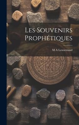 Les Souvenirs Prophétiques - M A Lenormand