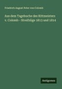 Cover-Bild zum Titel 'Aus dem Tagebuche des Rittmeisters v. Colomb - Streifzüge 1813 und 1814' von 'Friedrich August Peter Von Colomb'