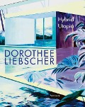 Cover-Bild zum Titel 'Dorothee Liebscher: Hybrid Utopia' von 'Dorothee Liebscher, Teresa Bischoff'