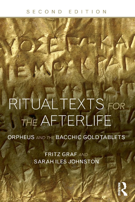 Ritual Texts for the Afterlife - Fritz Graf, Sarah Iles Johnston, Sarah Johnston
