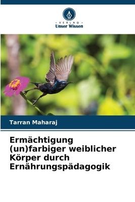 Ermächtigung (un)farbiger weiblicher Körper durch Ernährungspädagogik - Tarran Maharaj