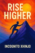 Cover-Bild zum Titel 'Rise Higher' von 'Incognito Xhinjo'