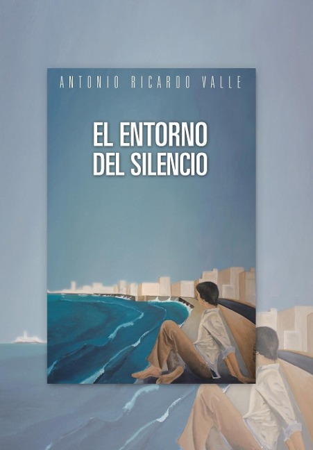 El Entorno del Silencio - Antonio Ricardo Valle