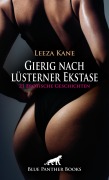 Cover-Bild zum Titel 'Gierig nach lüsterner Ekstase | 21 Erotische Geschichten' von 'Leeza Kane, Samantha Newman, Eloise C., Pamela Ritchey, Rebecca Perkins'