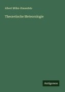 Theoretische Meteorologie - Albert Miller-Hauenfels