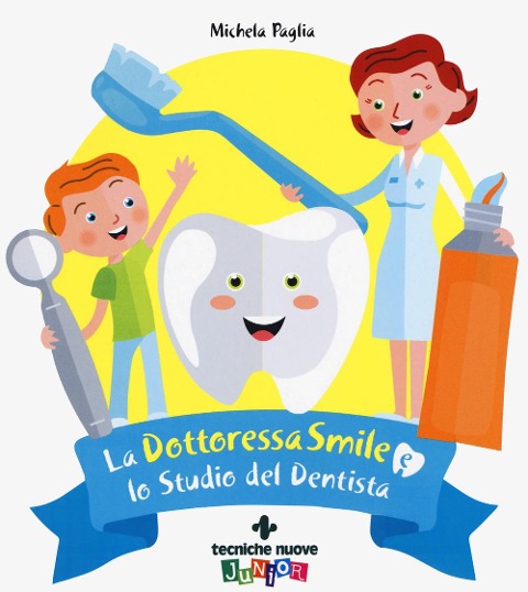 La dottoressa Smile e lo studio del dentista - Michela Paglia