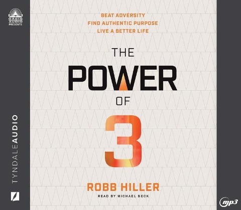 The Power of 3: Beat Adversity, Find Authentic Purpose, Live a Better Life - Robb Hiller