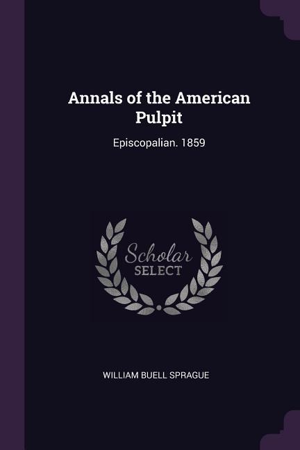 Annals of the American Pulpit - William Buell Sprague