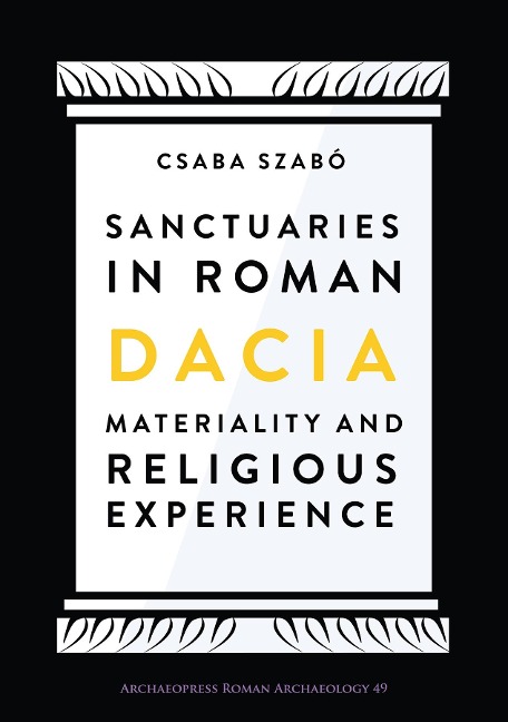 Sanctuaries in Roman Dacia - Csaba Szabo