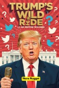 Cover-Bild zum Titel 'Trump's Wild Ride: 60 Jaw-Dropping Trivia Bombs' von 'Nora Nugget'