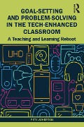 Cover-Bild zum Titel 'Goal-Setting and Problem-Solving in the Tech-Enhanced Classroom' von 'Pete Atherton'