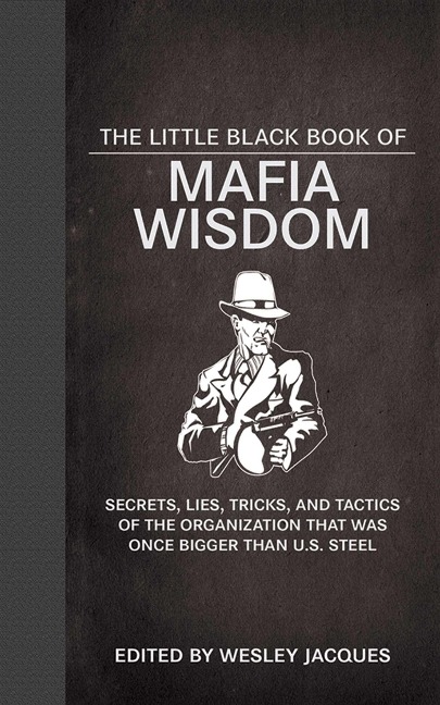 The Little Black Book of Mafia Wisdom - Wesley Jacques