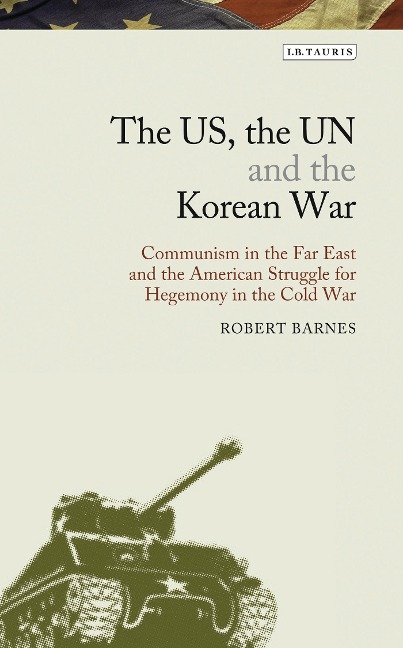 The US, the UN and the Korean War - Robert Barnes