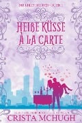 Cover-Bild zum Titel 'Heiße Küsse à la carte (Die Kelly Brüder, #1)' von 'Crista Mchugh'