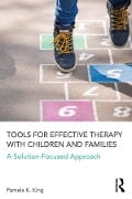Cover-Bild zum Titel 'Tools for Effective Therapy with Children and Families' von 'Pamela K. King'