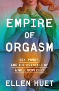 Cover-Bild zum Titel 'Empire of Orgasm' von 'Ellen Huet'