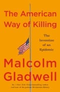 Cover-Bild zum Titel 'The American Way of Killing' von 'Malcolm Gladwell'
