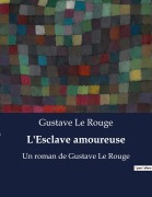 Cover-Bild zum Titel 'L'Esclave amoureuse' von 'Gustave Le Rouge'