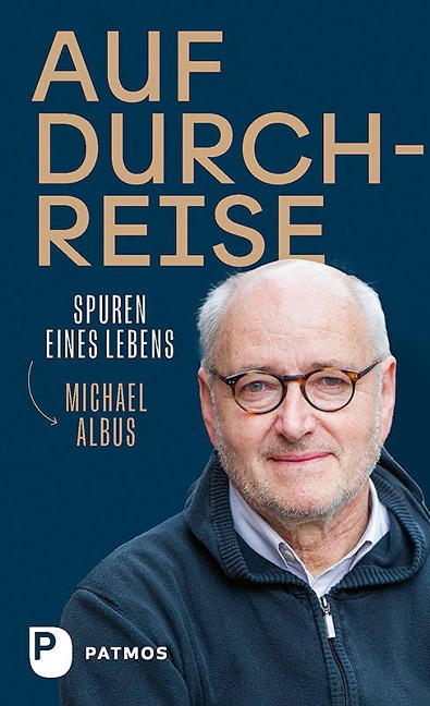 Auf Durchreise - Spuren eines Lebens - Michael Albus