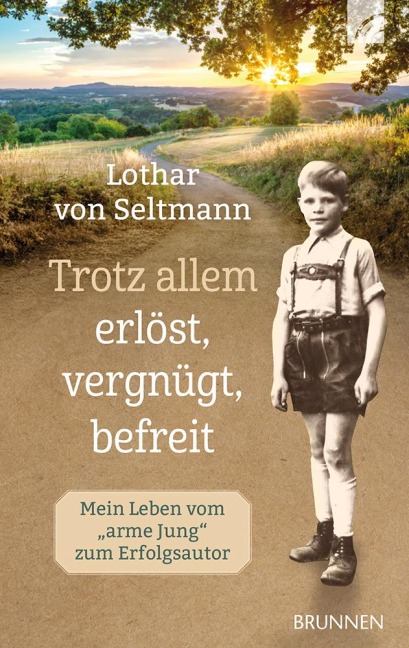 Trotz allem erlöst, vergnügt, befreit - Lothar von Seltmann