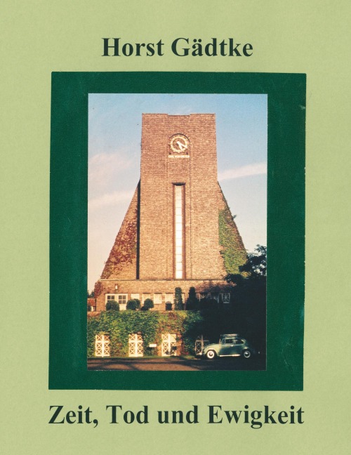 Zeit, Tod und Ewigkeit - Horst Gädtke
